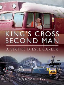 Hardcover King's Cross Second Man: A Sixties Diesel Career Book