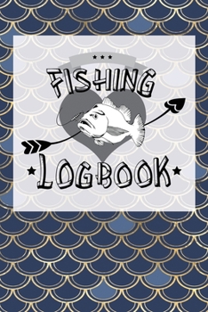 Paperback Fishing Logbook: A Journal For Fisherman - Life Is Always Better When I'm Fishing Book