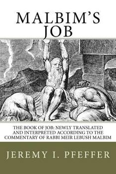 Paperback Malbim's Job: The Book of Job: Newly Translated and Interpreted According to the Commentary of Rabbi Meir Lebush Malbim Book