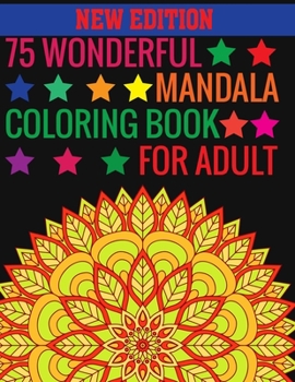 Paperback New Edition 75 Wonderful Mandala Coloring Book For Adult: 140 Page two one side mandalas illustration Adult Coloring Book Mandala Images Stress Manage Book