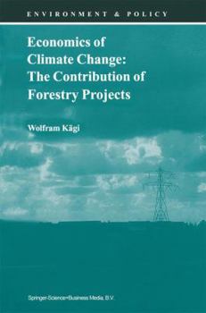 Hardcover Economics of Climate Change: The Contribution of Forestry Projects Book
