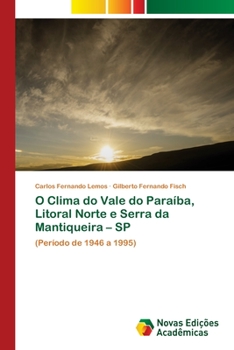 Paperback O Clima do Vale do Paraíba, Litoral Norte e Serra da Mantiqueira - SP [Portuguese] Book