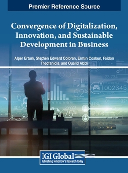 Hardcover Convergence of Digitalization, Innovation, and Sustainable Development in Business Book