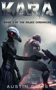 Kara: A Military Science Fiction Thriller (Book II of the Drake Chronicles) - Book #2 of the Drake Chronicles