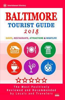 Baltimore Tourist Guide 2018: Shops, Restaurants, Entertainment and Nightlife in Baltimore, Maryland