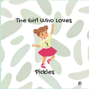 The Girl Who Loves Pickles (The Kids Who Love ...)