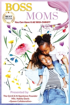 Paperback Boss Moms: You Can Have It ALL With Christ! Book