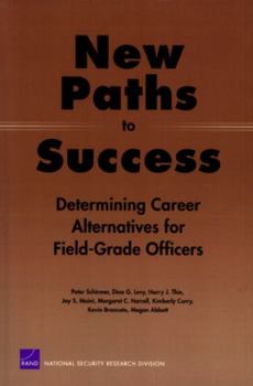 Paperback New Paths to Success: Determining Career Alternatives for Field-Grade Officers Book