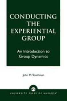Paperback Conducting the Experiential Group: An Introduction to Group Dynamics Book