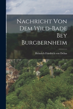 Paperback Nachricht von dem Wild-Bade bey Burgbernheim [German] Book