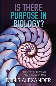 Paperback Is There Purpose in Biology?: The Cost of Existence and the God of Love Book