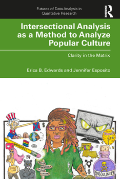 Hardcover Intersectional Analysis as a Method to Analyze Popular Culture: Clarity in the Matrix Book