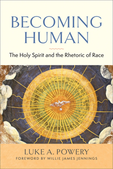 Paperback Becoming Human: The Holy Spirit and the Rhetoric of Race Book