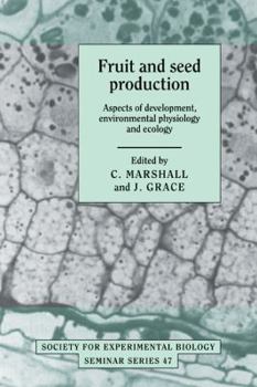 Paperback Fruit and Seed Production: Aspects of Development, Environmental Physiology and Ecology Book