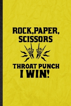 Paperback Rock Paper Scissors Throat Punch I Win: Funny Blank Lined Adult Humor Sarcastic Notebook/ Journal, Graduation Appreciation Gratitude Thank You Souveni Book