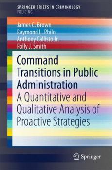 Paperback Command Transitions in Public Administration: A Quantitative and Qualitative Analysis of Proactive Strategies Book