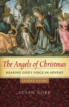 Paperback The Angels of Christmas Leader Guide: Hearing God's Voice in Advent Book