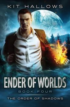 Ender of Worlds - Book #4 of the Order of Shadows