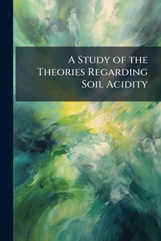Paperback A Study of the Theories Regarding Soil Acidity Book