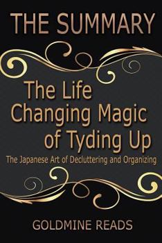 Paperback The Summary of the Life Changing Magic of Tyding Up: Based on the Book by Marie Kondo: The Japanese Art of Decluttering and Organizing Book