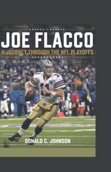 Paperback Joe Flacco: A Journey Through the NFL Playoffs Book