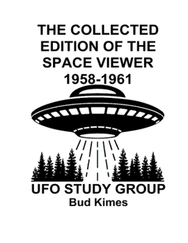 Paperback The Collected Edition of The SPACE VIEWER 1958-1961: Ufo Study Club Book