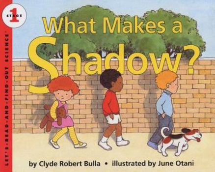 What Makes a Shadow? (Let's-Read-and-Find-Out Science 1)