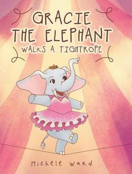 Hardcover Gracie the Elephant Walks a Tightrope Book