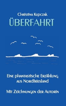 Paperback Überfahrt: Eine phantastische Erzählung aus Nordfriesland [German] Book
