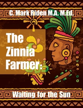 Paperback The Zinnia Farmer: Waiting for the Sun Book