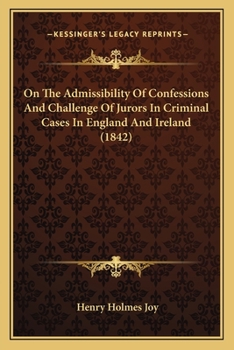 On the Admissibility of Confessions and Challenge of Jurors in Criminal Cases in England and Ireland