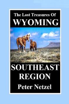 Paperback THE LOST TREASURES OF WYOMING-Southeast Region Book