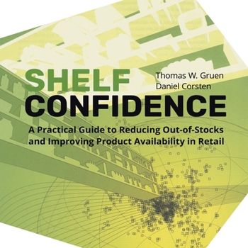 Paperback Shelf-Confidence: A Practical Guide to Reducing Out-Of-Stocks and Improving Product Availability in Retail Book