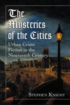 Paperback The Mysteries of the Cities: Urban Crime Fiction in the Nineteenth Century Book