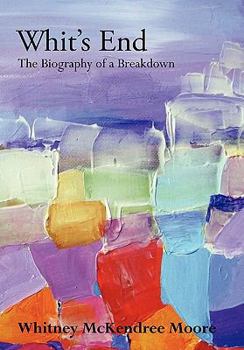 Paperback Whit's End: The Biography of a Breakdown Book