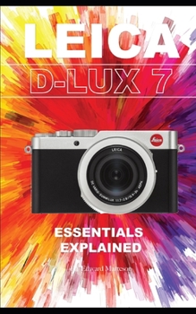 Leica D-Lux 7: Essentials Explained