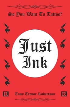 Paperback Just Ink: So you want to tattoo? Book