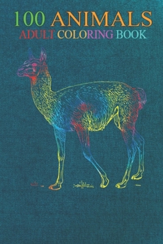 100 Animals: Tie Dye Guanaco Rainbow Print Alpaca Camel Hippie Peace -MVSa1 An Adult Wild Animals Coloring Book with Lions, Elephants, Owls, Horses, Dogs, Cats, and Many More!