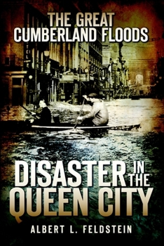 Paperback The Great Cumberland Floods: Disaster in the Queen City Book