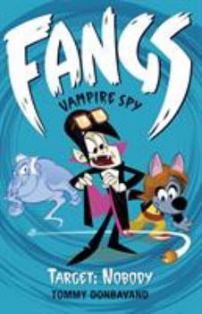 Target: Nobody - Book #4 of the Fangs: Vampire Spy