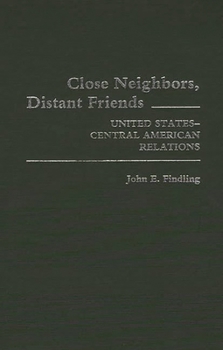 Hardcover Close Neighbors, Distant Friends: United States-Central American Relations Book