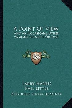 Paperback A Point Of View: And An Occasional Other Vagrant Vignette Or Two Book