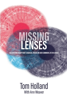 Paperback Missing Lenses: Recovering Scripture's Radical Focus on Our Common Life in Christ Book