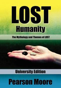 Paperback LOST Humanity University Edition: The Mythology and Themes of LOST Book