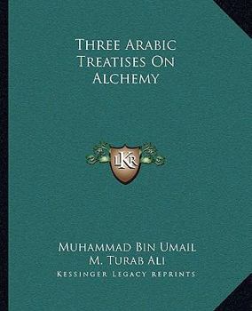 Paperback Three Arabic Treatises On Alchemy Book