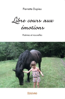 Paperback Libre cours aux émotions: Poèmes et nouvelles [French] Book