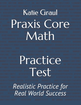 Paperback Praxis Core Math Practice Test: Realistic Practice for Real World Success Book