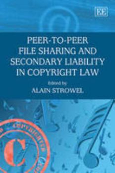 Hardcover Peer-to-Peer File Sharing and Secondary Liability in Copyright Law Book