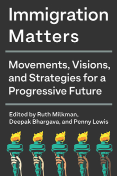 Hardcover Immigration Matters: Movements, Visions, and Strategies for a Progressive Future Book