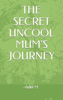 Paperback The Secret Uncool Mum's Journey Book